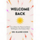 Welcome Back: How to Reboot Your Physical and Mental Well-Being for a Post-Pandemic World