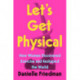 Let's Get Physical: How Women Discovered Exercise and Reshaped the World