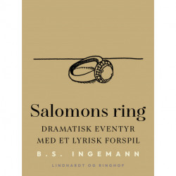 Salomons ring: Dramatisk eventyr med et lyrisk forspil