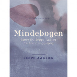 Mindebogen: Breve fra Jeppe Aakjær fra årene 1899-1903