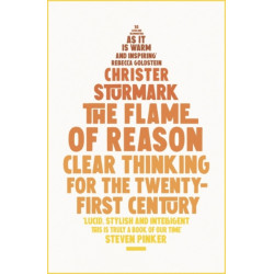 The Flame of Reason: Clear Thinking for the Twenty-First Century