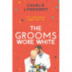 The Grooms Wore White: A joyful, uplifting, funny read that will warm your heart