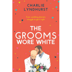 The Grooms Wore White: A joyful, uplifting, funny read that will warm your heart