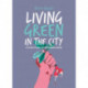 Living Green in the City: 50 Actions to Make Your Surroundings Greener