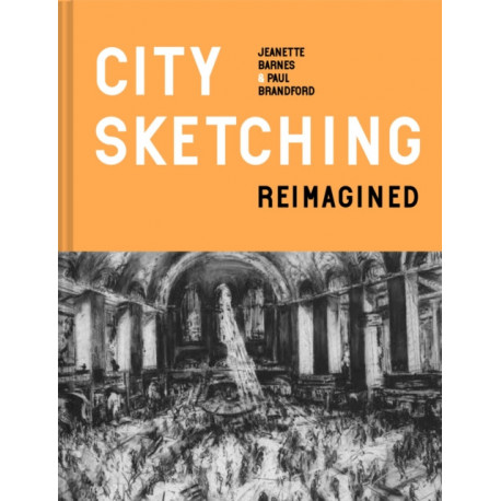 City Sketching Reimagined: Ideas, exercises, inspiration