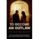 To Become an Outlaw