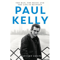 Paul Kelly: The man, the music and the life in between