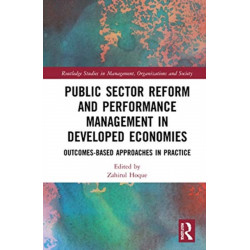 Public Sector Reform and Performance Management in Developed Economies: Outcomes-Based Approaches in Practice