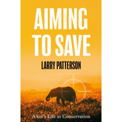 Aiming to Save: A Vet's Life in Conservation