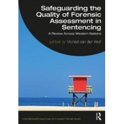 Safeguarding the Quality of Forensic Assessment in Sentencing: A Review Across Western Nations