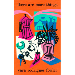 there are more things: Shortlisted for the Goldsmiths Prize and Orwell Prize for Fiction