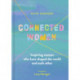 Connected Women: Inspiring women who have shaped the world and each other