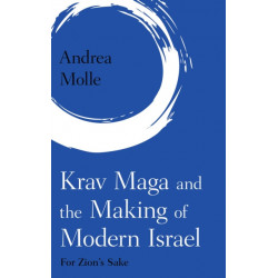 Krav Maga and the Making of Modern Israel: For Zion's Sake