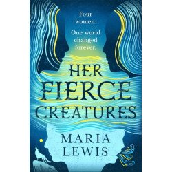 Her Fierce Creatures: the epic conclusion to the Supernatural Sisters series