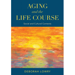 Aging and the Life Course: Social and Cultural Contexts