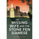 The Missing Wife and the Stone Fen Siamese: a heartwarming cosy crime book, perfect for animal lovers