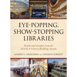 Eye-Popping, Show-Stopping Libraries: Trends and Insights from the AIA/ALA Library Building Awards