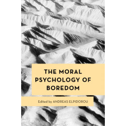 The Moral Psychology of Boredom