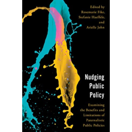 Nudging Public Policy: Examining the Benefits and Limitations of Paternalistic Public Policies