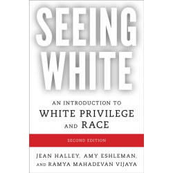 Seeing White: An Introduction to White Privilege and Race