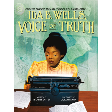 Ida B. Wells, Voice of Truth: Educator, Feminist, and Anti-Lynching Civil Rights Leader