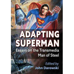 Adapting Superman: Essays on the Transmedia Man of Steel