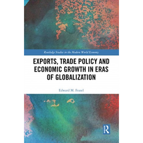 Exports, Trade Policy and Economic Growth in Eras of Globalization