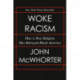 Woke Racism: How a New Religion Has Betrayed Black America