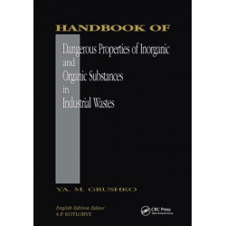 Handbook of Dangerous Properties of Inorganic And Organic Substances in Industrial Wastes