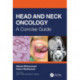 Head and Neck Oncology: A Concise Guide