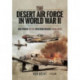 The Desert Air Force in World War II: Air Power in the Western Desert, 1940 1942