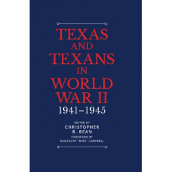 Texas and Texans in World War II: 1941-1945