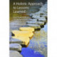 A Holistic Approach to Lessons Learned: How Organizations Can Benefit from Their Own Knowledge