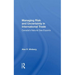 Managing Risk And Uncertainty In International Trade: Canada's Natural Gas Exports