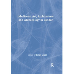 Mediaeval Art, Architecture and Archaeology in London: The British Archaeological Association