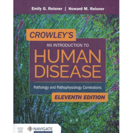 Crowley's an Introduction to Human Disease: Pathology and Pathophysiology Correlations: Pathology and Pathophysiology Correlations