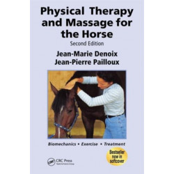 Physical Therapy and Massage for the Horse: Biomechanics-Excercise-Treatment, Second Edition