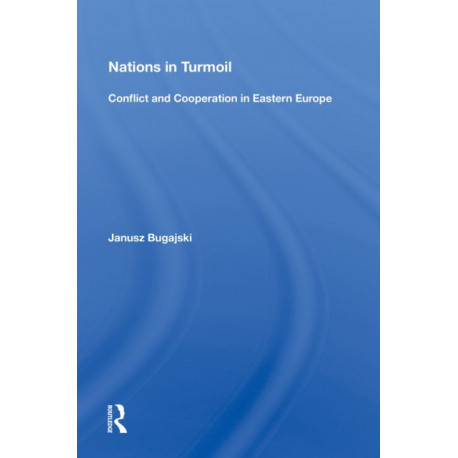 Nations In Turmoil: Conflict And Cooperation In Eastern Europe