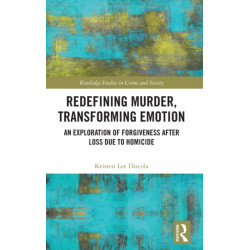 Redefining Murder, Transforming Emotion: An Exploration of Forgiveness after Loss Due to Homicide
