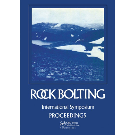 Rock bolting: Theory and application in mining and underground construction: Proceedings of the international symposium, Abisko, Sweden, 28 August-2 September 1983