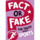 Fact or Fake?: The Truth About Sports
