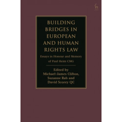 Building Bridges in European and Human Rights Law: Essays in Honour and Memory of Paul Heim CMG