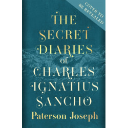 The Secret Diaries of Charles Ignatius Sancho: "An absolutely thrilling, throat-catching wonder of a historical novel" STEPHEN FRY
