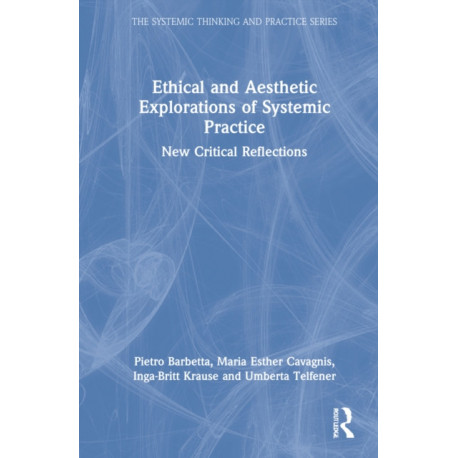 Ethical and Aesthetic Explorations of Systemic Practice: New Critical Reflections
