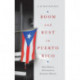 Boom and Bust in Puerto Rico: How Politics Destroyed an Economic Miracle