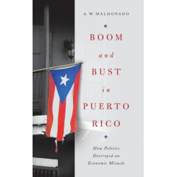 Boom and Bust in Puerto Rico: How Politics Destroyed an Economic Miracle