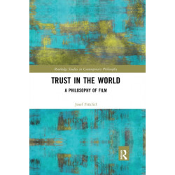 Trust in the World: A Philosophy of Film