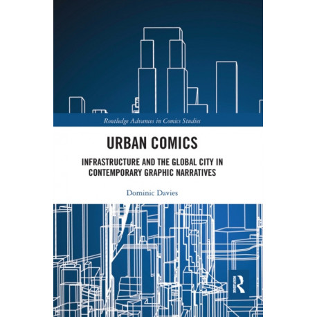 Urban Comics: Infrastructure and the Global City in Contemporary Graphic Narratives