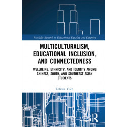 Multiculturalism, Educational Inclusion, and Connectedness: Well-Being, Ethnicity, and Identity among Chinese, South, and Southeast Asian Students