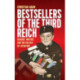 Bestsellers of the Third Reich: Readers, Writers and the Politics of Literature